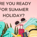 Are You Ready For Summer Holiday