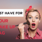 MUST HAVE FOR YOUR MAKEUP BAG