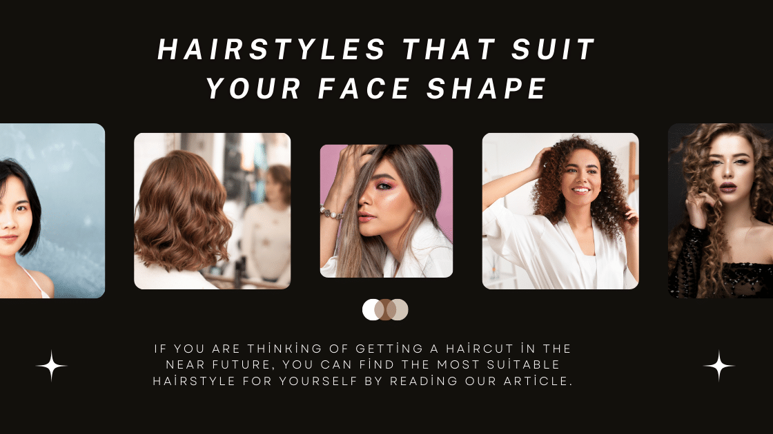 Hairstyles for different face shapes