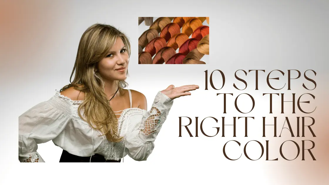 10 Steps to Choosing The Right Hair Color