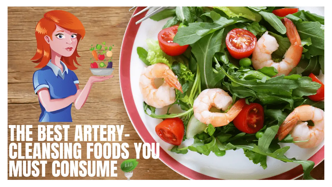 Be Healthier! The Best Artery-Cleansing Foods You Must Consume
