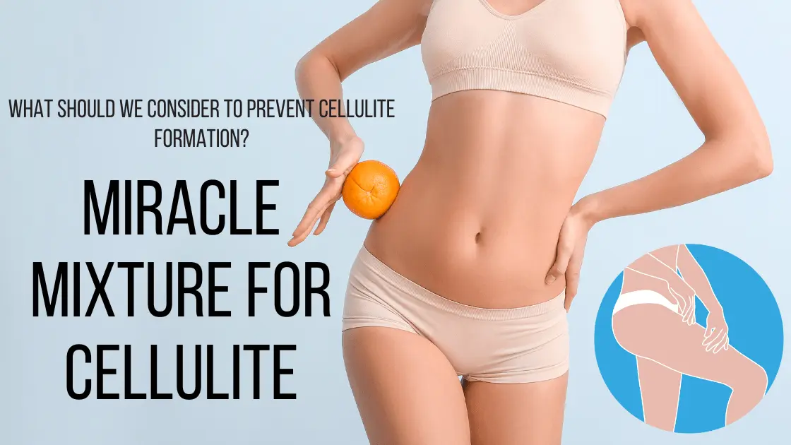 Miracle Anti-Cellulite Mix To Prevent And Get Rid Of Cellulite