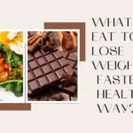 What to Eat to Lose Weight Faster in Healthy Way?