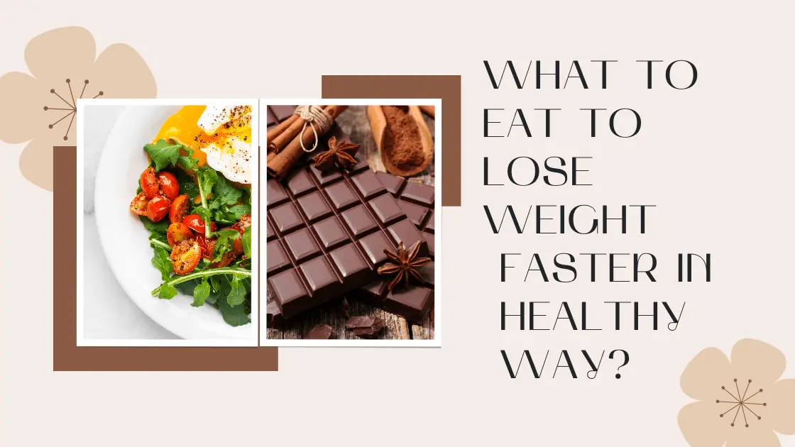 What to Eat to Lose Weight Faster in Healthy Way?