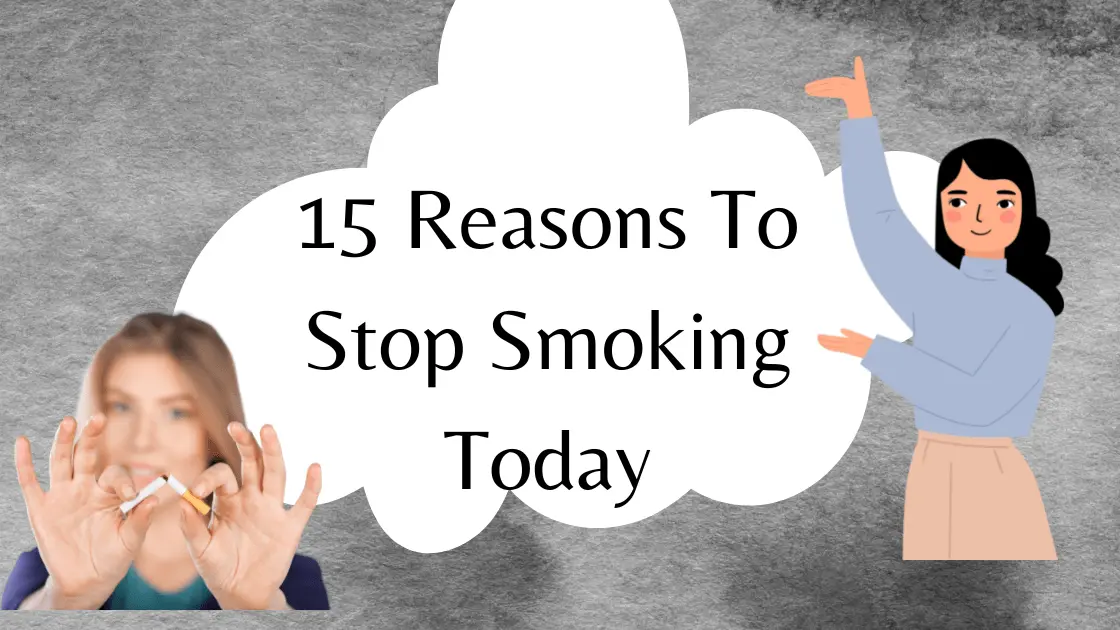 15 Reasons To Get Rid Of Smoking Instantly