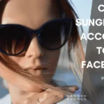 Choose The Best Sunglasses For Your Face Shape