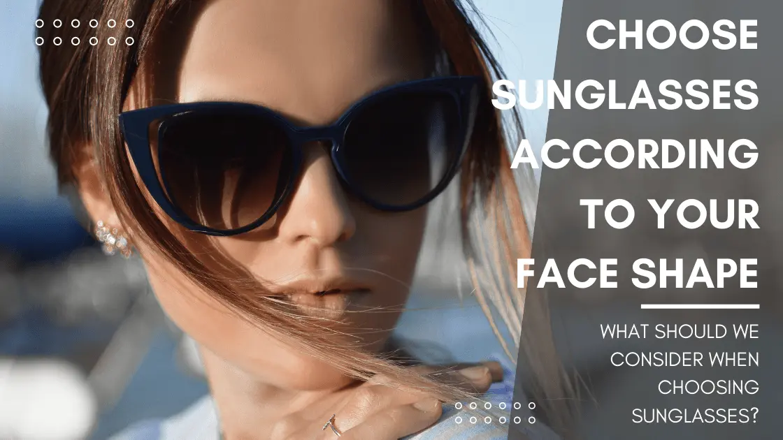 Choose The Best Sunglasses For Your Face Shape